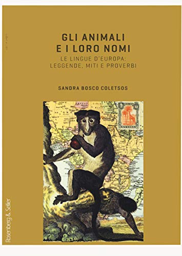Stock image for Gli animali e i loro nomi. Le lingue d'Europa: leggende, miti e proverbi (Italian) for sale by Brook Bookstore