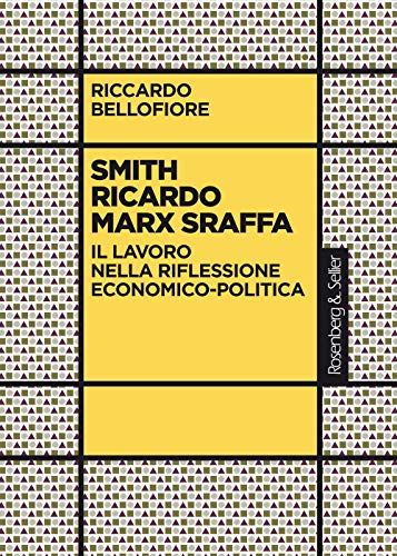 Imagen de archivo de Smith Ricardo Marx Sraffa. Il lavoro nella riflessione economico-politica a la venta por libreriauniversitaria.it