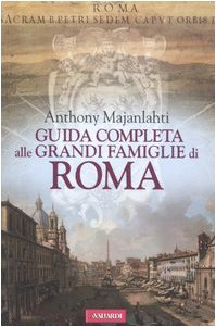 Stock image for Guida completa alle grandi famiglie di Roma for sale by unlibro