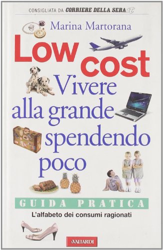 Beispielbild fr Low cost. Vivere alla grande spendendo poco zum Verkauf von medimops