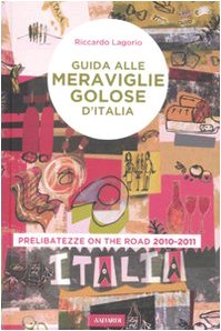 Beispielbild fr Guida alle meraviglie golose d'Italia. Prelibatezze on the road 2010-2011 zum Verkauf von medimops