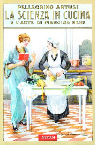 Beispielbild fr La scienza in cucina e l'arte di mangiar bene (rist. anast. 1907) zum Verkauf von medimops