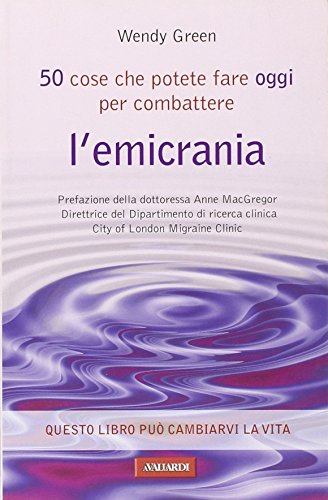 9788878873124: Cinquanta cose che potete fare oggi per combattere l'emicrania