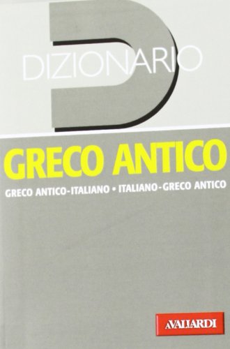 9788878876767: Dizionario greco antico. Greco antico-italiano, italiano-greco antico