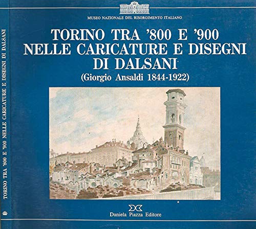 Beispielbild fr Torino tra '800 e '900 nelle caricature e disegni di Dalsani. (Giorgio Ansaldi 1844-1922). zum Verkauf von FIRENZELIBRI SRL