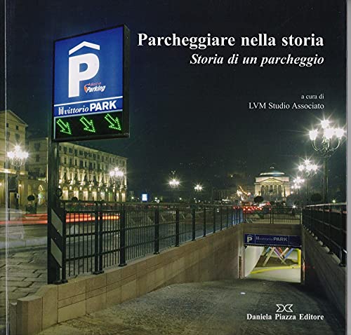 Stock image for Parcheggiare nella storia. Storia di un parcheggio (Ricerca storico scientifica) for sale by medimops