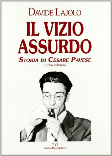 9788878892132: Il vizio assurdo. Storia di Cesare Pavese