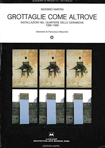 Grottaglie come altrove: Installazioni nel quartiere delle ceramiche, 1986-1989 (Quaderni di progetto/dettaglio) (Italian Edition) (9788878900141) by Martini, Massimo