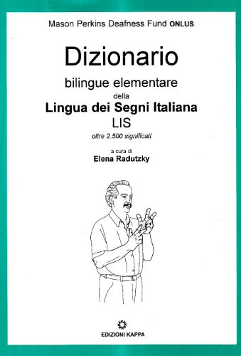 Dizionario bilingue elementare della lingua italiana dei segni: Oltre 2.500 significati (Italian Edition)