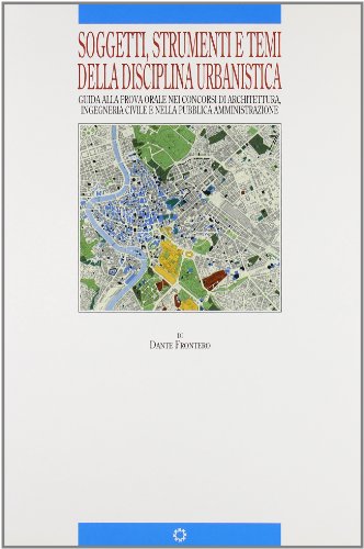 9788878902770: Soggetti, strumenti e temi della disciplina urbanistica. Guida alla prova orale nei concorsi di architettura, ingegneria civile nella pubblica amministrazione