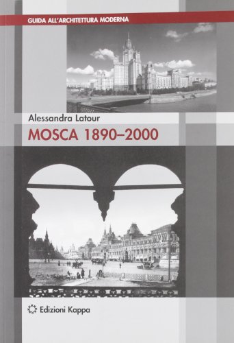 Imagen de archivo de Mosca 1890-2000. Guida all'Architettura Moderna. a la venta por libreriauniversitaria.it