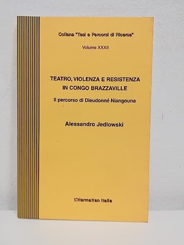 9788878920828: Teatro, violenza e resistenza in Congo Brazzaville. Il percorso di Dieudonn Niangouna (Tesi e percorsi di ricerca)