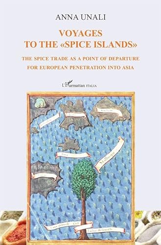 Beispielbild fr Voyages to the Spice Islands . the Spice Trade As a Point of Departure for European Penetration Into Asia zum Verkauf von Buchpark