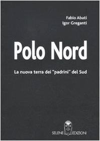 9788878940703: Polo Nord. La nuova terra dei padrini del Sud