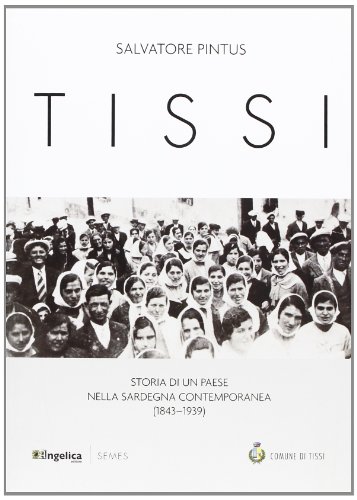 9788878960190: Tissi. Storia di un paese nella Sardegna contemporanea (1843-1939)