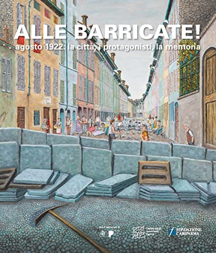 Beispielbild fr Alle barricate! Agosto 1922: la citt?, i protagonisti, la memoria zum Verkauf von Brook Bookstore