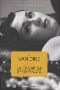 Beispielbild fr La canarina assassinata Van Dine, S. S. and Ciccotti, C. zum Verkauf von Librisline