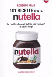 Beispielbild fr 101 ricette con la Nutella zum Verkauf von medimops