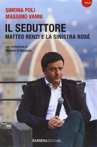 Beispielbild fr Il seduttore. Matteo Renzi e la sinistra ros zum Verkauf von medimops