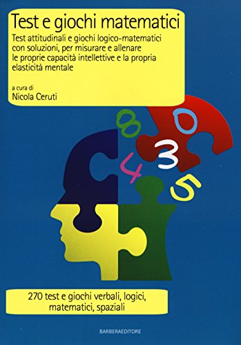 9788878996892: Test e giochi matematici. Test attitudinali e giochi logico-matematici con soluzioni, per misurare e allenare le proprie capacit intellettive... (LongBook)