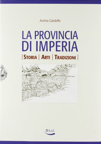 9788879040112: La provincia di Imperia. Storia, arti, tradizioni (Storia e memoria)