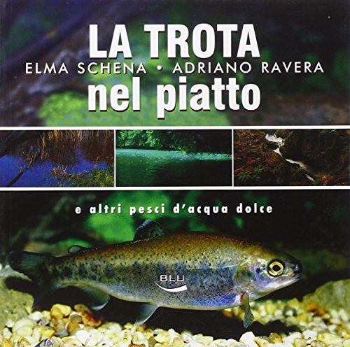 Imagen de archivo de La trota nel piatto e altri pesci d'acqua dolce a la venta por medimops