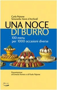 Una noce di burro. 100 men? per 1000 occasioni diverse - Pejrone, Carla and Vanni dArchirafi, Simonetta