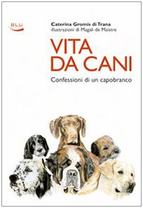Beispielbild fr Vita da cani. Confessioni di un capobranco zum Verkauf von medimops