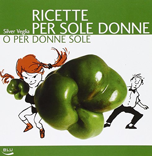 Imagen de archivo de Ricette per sole donne o per donne sole a la venta por libreriauniversitaria.it