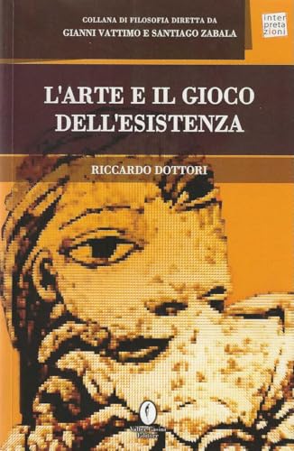 Stock image for L'arte e il gioco dell'esistenza for sale by T. A. Borden Books