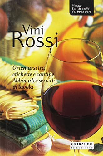 Beispielbild fr Vini rossi. Orientarsi tra etichette e cantine, abbinarli e servirli In tavola (Piccola enciclopedia del buon bere) zum Verkauf von medimops