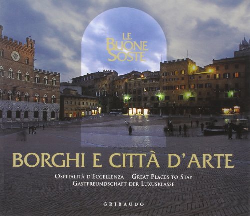 Imagen de archivo de Borghi e Citt? d'Arte. Le Buone Soste. Ospitalit? d'Eccellenza a la venta por medimops