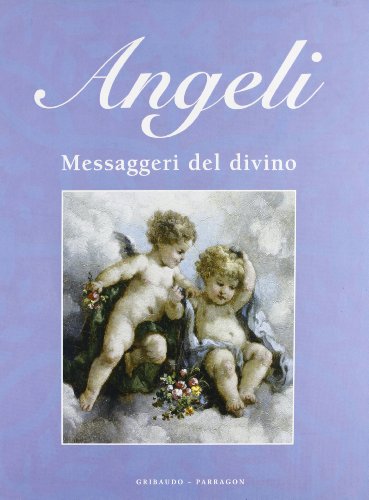 Imagen de archivo de Angeli. Messaggeri del divino a la venta por Libreria Oltre il Catalogo