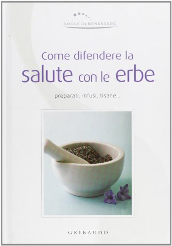 Stock image for Come difendere la salute con le erbe (Gocce di benessere) for sale by medimops