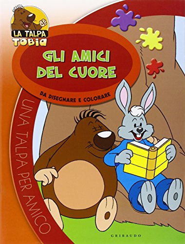 Beispielbild fr Gli amici del cuore. Da disegnare e colorare. La talpa Tobia (Talpa per amico) zum Verkauf von medimops