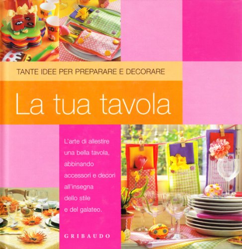 9788879068222: La tua tavola. Ediz. illustrata (Idee in arte)