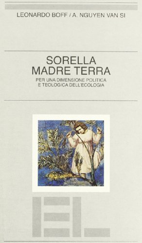 Sorella madre terra: Per una dimensione politica e teologica dell'ecologia (9788879106641) by Leonardo Boff