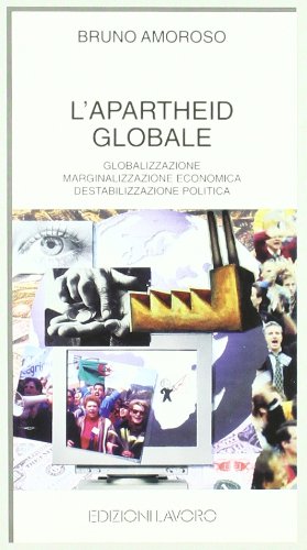 L'apartheid globale. Globalizzazione, marginalizzazione economica, destabilizzazione politica (9788879108652) by Bruno Amoroso