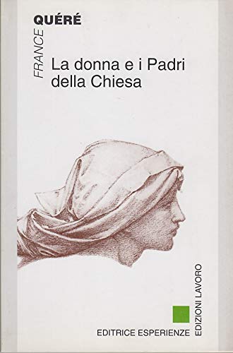 La donna e i Padri della Chiesa (9788879109710) by France QuÃ©rÃ©