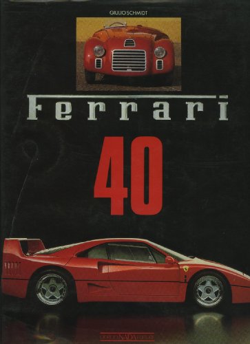 Beispielbild fr Ferrari 40: A Tribute to Ferrari Schnidt, Giulio zum Verkauf von BIBLIO-NET