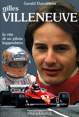 9788879110419: Gilles Villeneuve. La vita di un pilota leggendario. Ediz. illustrata