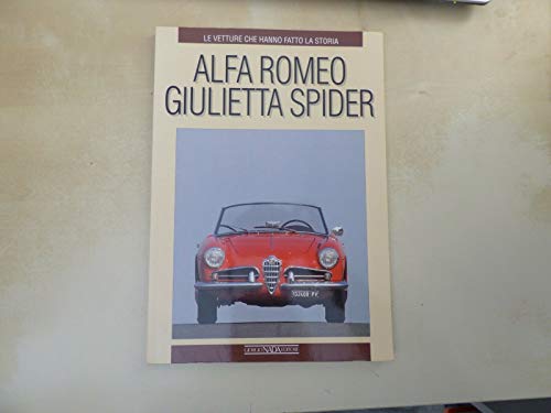 9788879110877: Alfa Romeo Giulietta Spider. Ediz. illustrata (Le vetture che hanno fatto la storia)