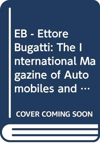Imagen de archivo de EB - Ettore Bugatti: The International Magazine of Automobiles and Other Objets d'Art a la venta por WorldofBooks
