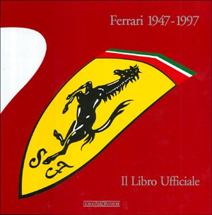 9788879111935: Ferrari 1947-1997. Il libro ufficiale. Ediz. illustrata