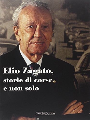 9788879112864: Elio Zagato, storie di corse e non solo. Ediz. illustrata