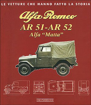 9788879112949: Alfa Romeo AR 51-AR 52. Alfa Matta. Ediz. illustrata (Le vetture che hanno fatto la storia)