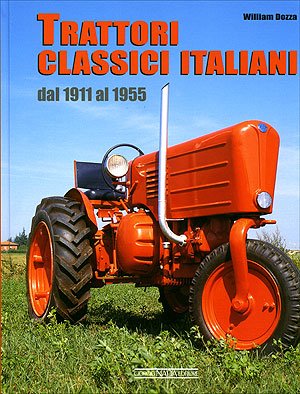 9788879113212: Trattori classici italiani. Dal 1911 al 1955. Ediz. illustrata