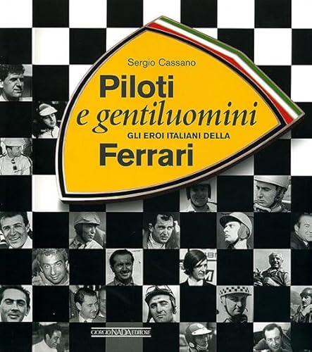 Imagen de archivo de Piloti e gentiluomini. Gli eroi italiani della Ferrari a la venta por libreriauniversitaria.it