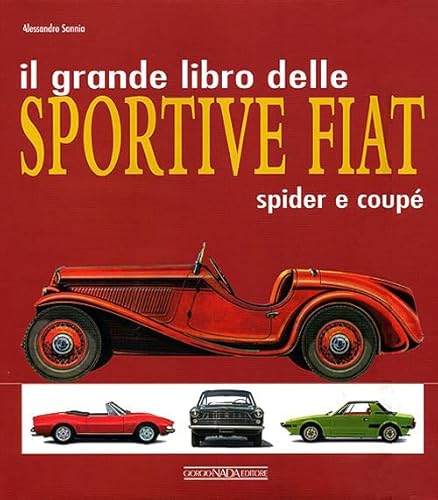 9788879113793: Il grande libro delle sportive Fiat. Spider e coup. Ediz. illustrata