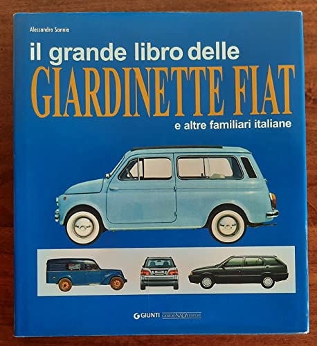 Stock image for Il grande libro delle giardinette Fiat e altre familiari italiane. for sale by Antiquariat Bernhardt